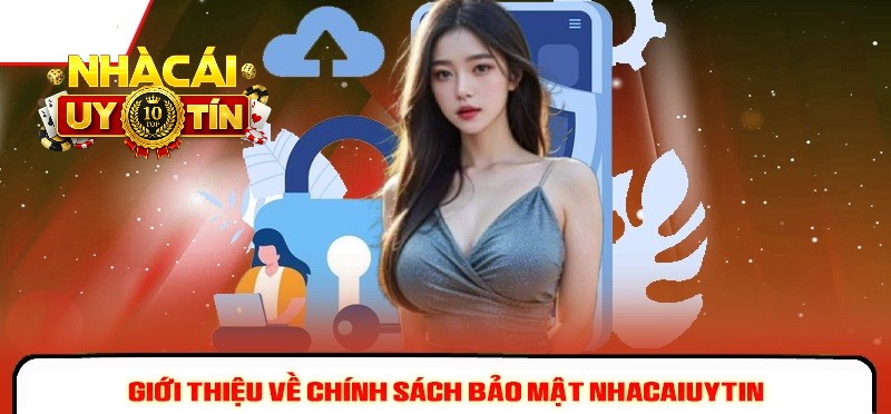 Giới thiệu về chính sách bảo mật nhà cái uy tín