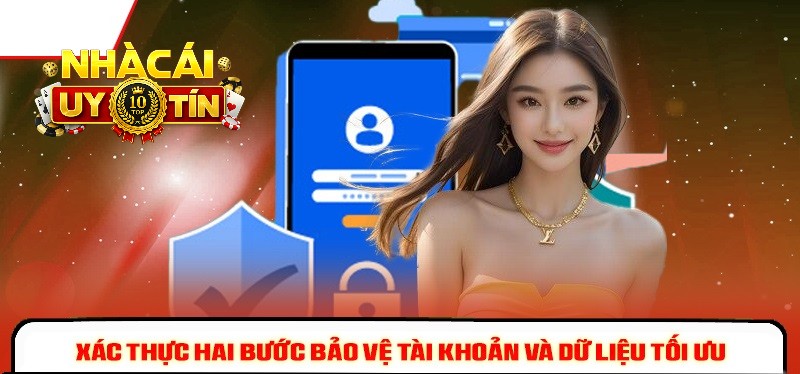 Xác thực hai bước bảo vệ tài khoản và dữ liệu tối ưu