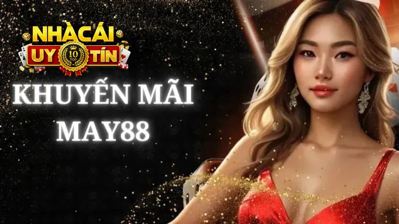Những phần quà lớn trong khuyến mãi May88