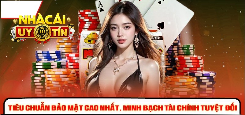 Bảo mật tối đa kết hợp với chính sách tài chính minh bạch