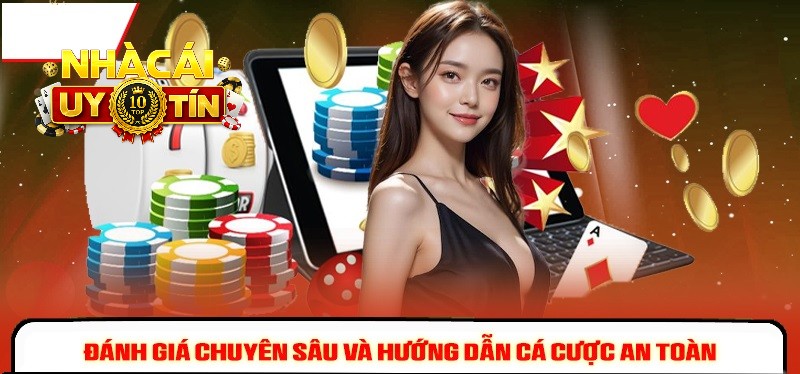 Đánh giá chi tiết kèm hướng dẫn đặt cược an toàn